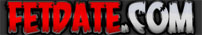 Fet Date  Fetish Dating Personals is your online Adult Personals, Alternative Lifestyle, BDSM, Leather & Fetish Community.