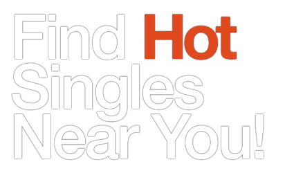 Find Hot Singles Near You!